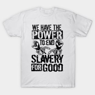 'The Power To End Slavery For Good' Human Trafficking Shirt T-Shirt